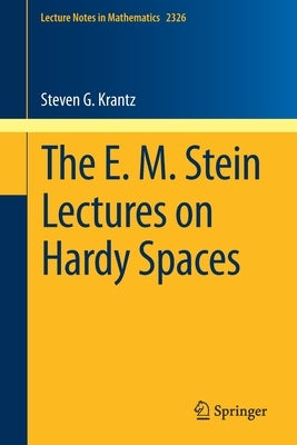The E. M. Stein Lectures on Hardy Spaces by Krantz, Steven G.