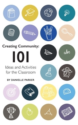 Creating Community: 101 Ideas and Activities for the Classroom by Lawrence, Rachel