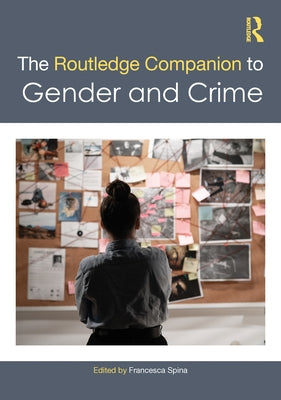 The Routledge Companion to Gender and Crime by Spina, Francesca