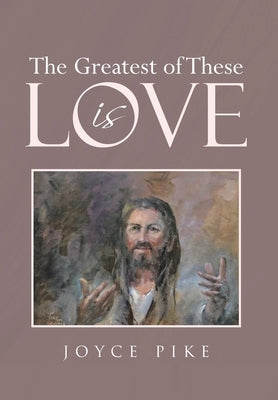 The Greatest of These is Love by Pike, Joyce