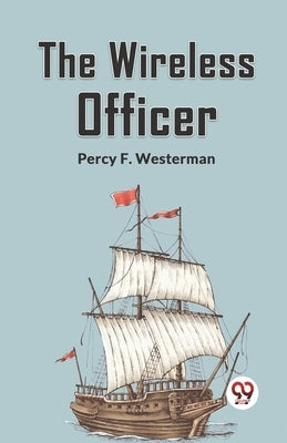 The Wireless Officer by F Westerman Percy