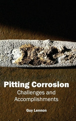 Pitting Corrosion: Challenges and Accomplishments by Lennon, Guy