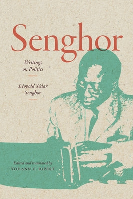 Senghor: Writings on Politics by Senghor, Léopold Sédar