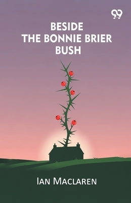 Beside the Bonnie Brier Bush by MacLaren, Ian