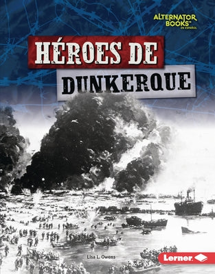 Héroes de Dunkerque (Heroes of Dunkirk) by Owens, Lisa L.