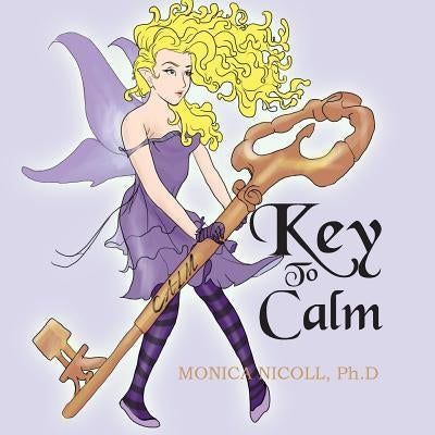 Key to Calm by Nicoll Ph. D., Monica