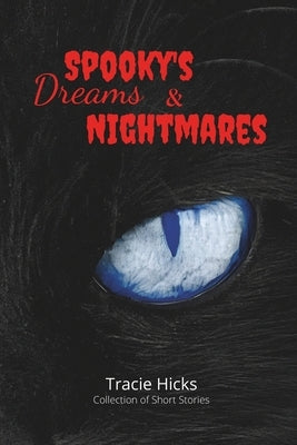 Spooky's Dreams & Nightmares: Collection of Short Stories by Hicks, T. L.