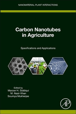 Carbon Nanotubes in Agriculture: Specifications and Applications by Siddiqui, Manzer H.