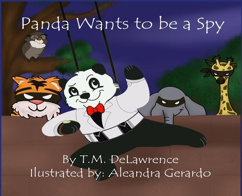 Panda Wants To Be A Spy by Delawrence, T. M.