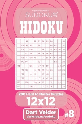 Sudoku Hidoku - 200 Hard to Master Puzzles 12x12 (Volume 8) by Veider, Dart