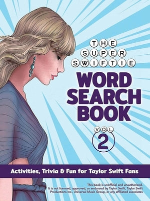 The Unofficial Super Swiftie Word Search Book (Volume 2): Activities, Trivia & Fun for Taylor Swift Fans by Dover Publications