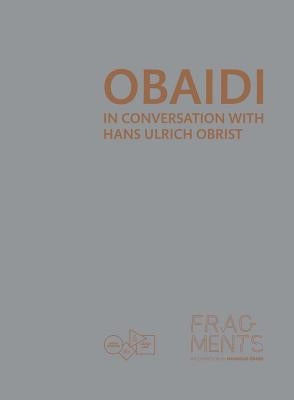 Mahmoud Obaidi: In Conversation with Hans Ulrich Obrist by Obaidi, Mahmoud