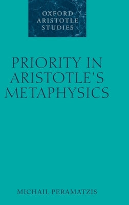 Priority in Aristotle's Metaphysics by Peramatzis, Michail