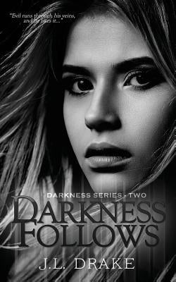 Darkness Follows by Drake, J. L.