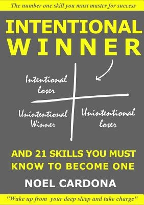 Intentional Winner. And 21 skills you must master to become one by Cardona, Noel