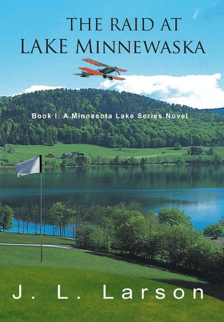 The Raid at Lake Minnewaska: Book I: A Minnesota Lake Series Novel by Larson, J. L.