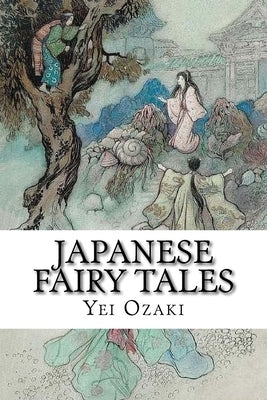 Japanese Fairy Tales: Classic literature by Ozaki, Yei Theodora