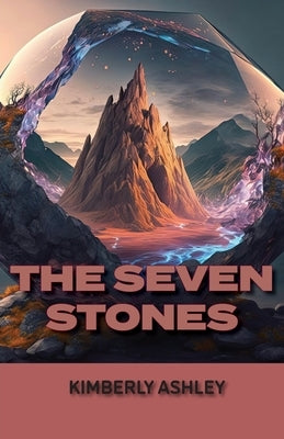 The Seven Stones by Ashley, Kimberly