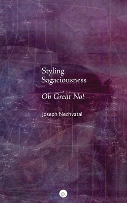 Styling Sagaciousness: Oh Great No! by Nechvatal, Joseph