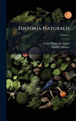 Historia Naturalis by Secundus, Gaius Plinius
