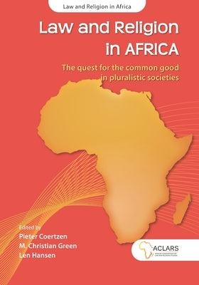 Law and Religion in Africa: The quest for the common good in pluralistic societies by Coertzen, Pieter