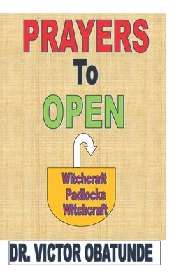 Prayers to Open Witchcraft Padlock by Obatunde, Victor