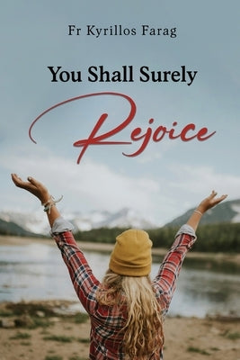 You Shall Surely Rejoice by Farag, Kyrillos