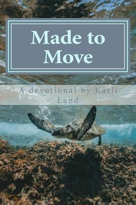 Made to Move by Land, Karli