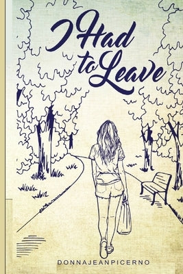 I Had to Leave by Picerno, Donna Jean