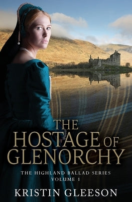 The Hostage of Glenorchy by Gleeson, Kristin