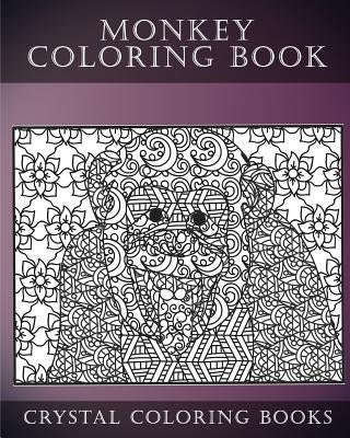 Monkey Coloring Book For Adults: A Stress Relief Adult Coloring Book Containing 30 Monkey Coloring Pages. by Crystal Coloring Books
