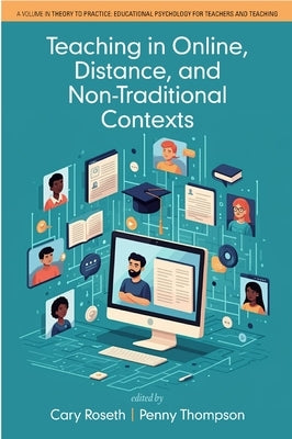 Teaching in Online, Distance, and Non-Traditional Contexts by Roseth, Cary