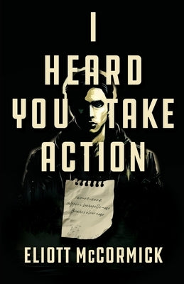 I Heard You Take Action by McCormick, Eliott