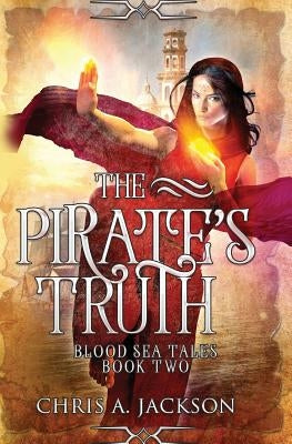 The Pirate's Truth by Jackson, Chris A.