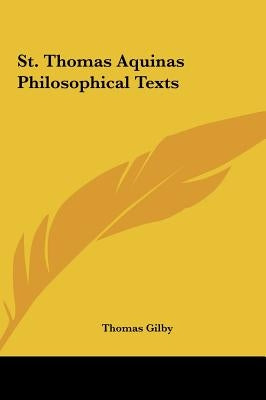 St. Thomas Aquinas Philosophical Texts by Gilby, Thomas