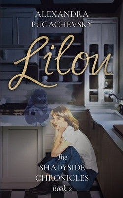 Lilou: The Shadyside Chronicles Book 2 by Pugachevsky, Alexandra