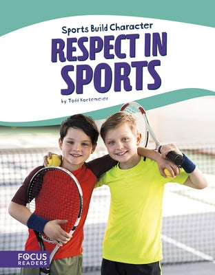 Respect in Sports by Kortemeier, Todd