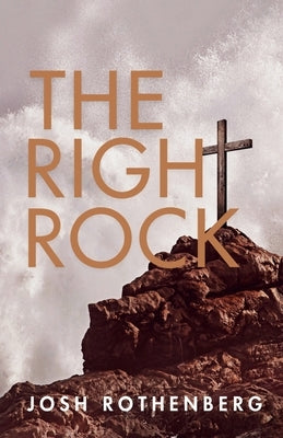 The Right Rock: A 100 Day Devotional by Rothenberg, Josh