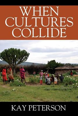 When Cultures Collide by Peterson, Kay