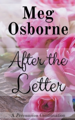 After the Letter: A Persuasion Continuation by Osborne, Meg