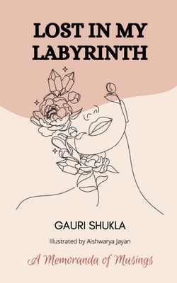Lost in my Labyrinth by Shukla, Gauri