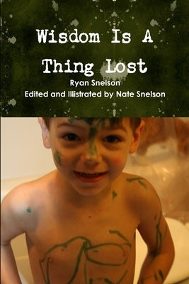 Wisdom is a thing lost by Snelson, Ryan