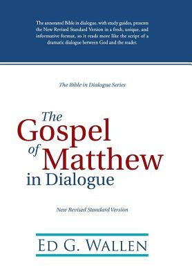 The Gospel of Matthew in Dialogue by Wallen, Ed G.