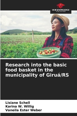 Research into the basic food basket in the municipality of Giruá/RS by Schell, Lisiane