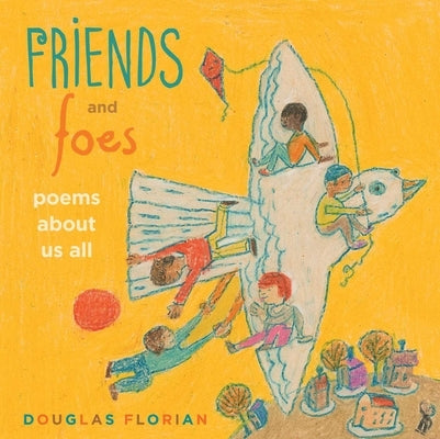 Friends and Foes: Poems about Us All by Florian, Douglas
