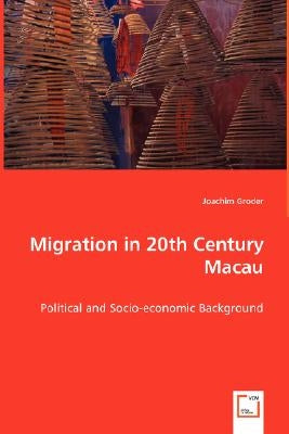 Migration in 20th Century Macau by Groder, Joachim