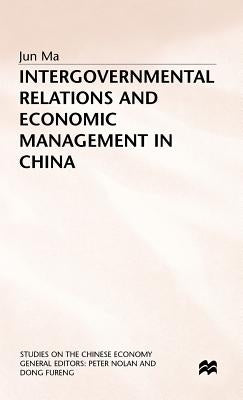 Intergovernmental Relations and Economic Management in China by Ma, J.