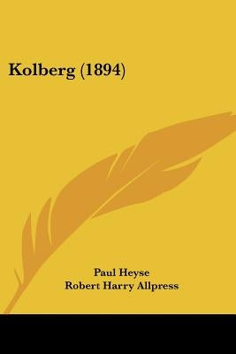 Kolberg (1894) by Heyse, Paul