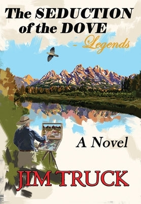 The SEDUCTION of the DOVE - Legends by Truck, Jim