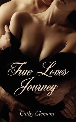 True Loves Journey by Clemons, Cathy